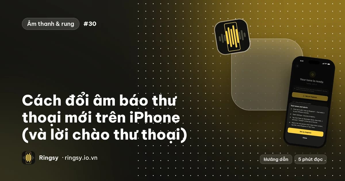 Ảnh bìa: cách đổi âm báo thư thoại mới trên iPhone, cạnh hướng dẫn âm báo của Ringsy