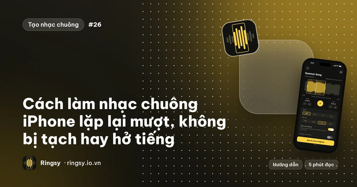 Ảnh bìa: cách làm nhạc chuông iPhone lặp lại mượt, không bị tạch hay hở tiếng, cạnh trình chỉnh sửa của Ringsy