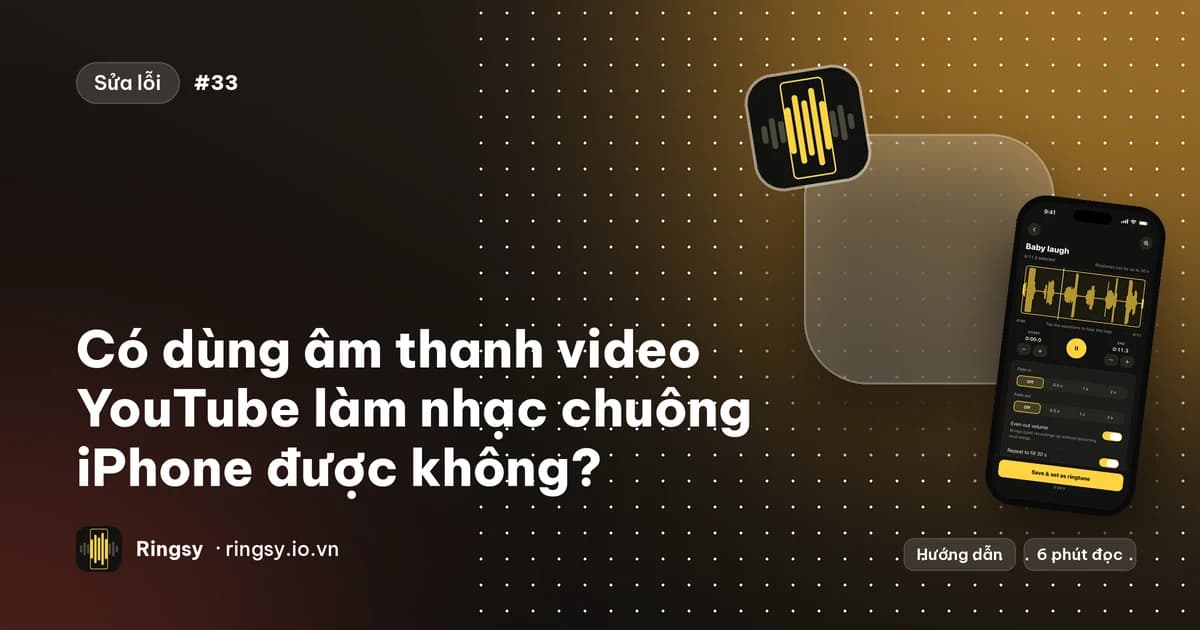 Ảnh bìa: có dùng âm thanh video YouTube làm nhạc chuông iPhone được không